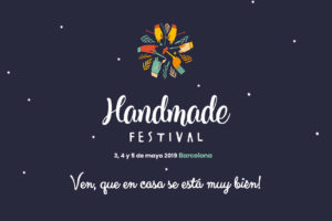 Handmade Festival Barcelona, del 3 al 5 de mayo de 2019
